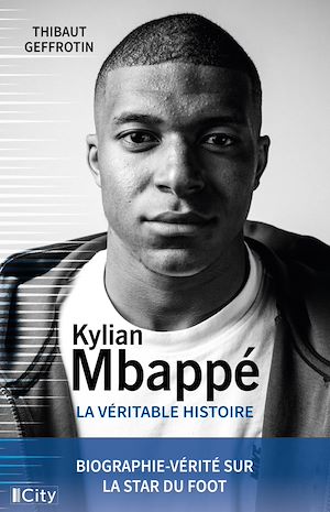 Kylian MBappe, la véritable histoire