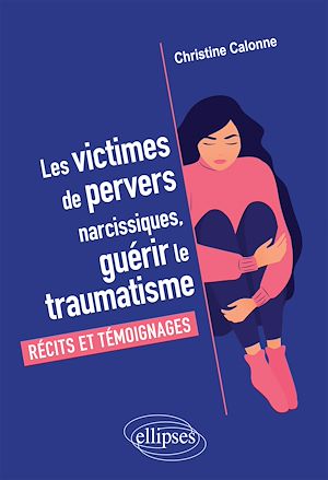 Les victimes de pervers narcissiques, guérir le traumatisme