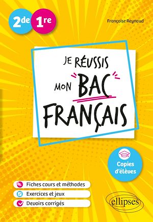 Seconde. Première. Je réussis mon bac Français