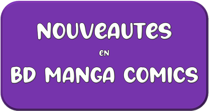 Nouveautés BD-Mangas-Comics